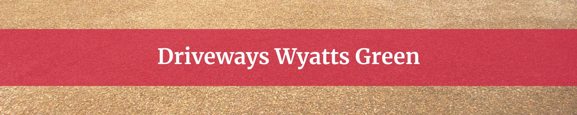 driveways Wyatts Green